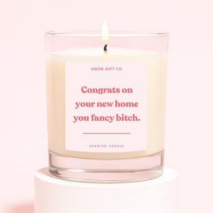 Congrats On Your New Home You Fancy Bitch Candle