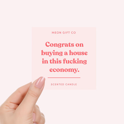 Congrats On Buying A House In This Fucking Economy Candle Label