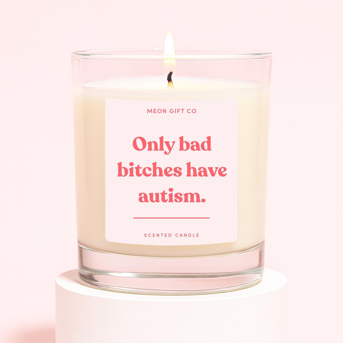 Only Bad Bitches Have Autism