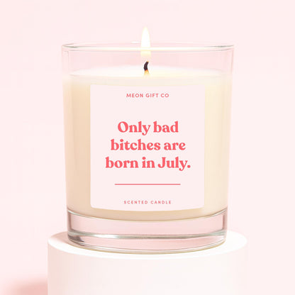 Only Bad Bitches Are Born Are Born In July Candle