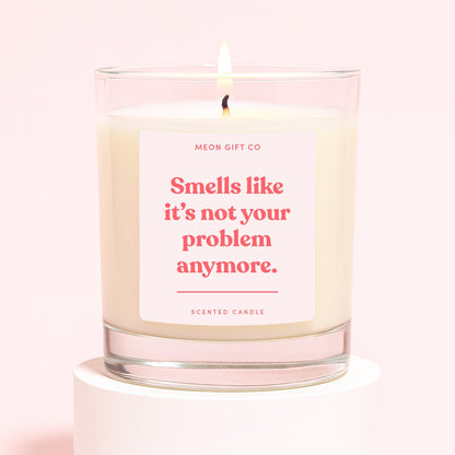 Smells Like It's Not Your Problem Anymore Candle