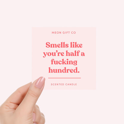 Smells Like You're Half a Fucking Hundred Candle