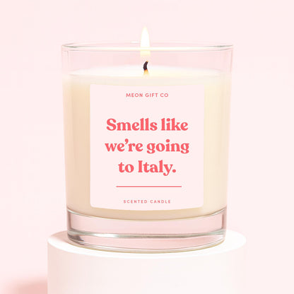 Smells Like We're Going To Italy Candle