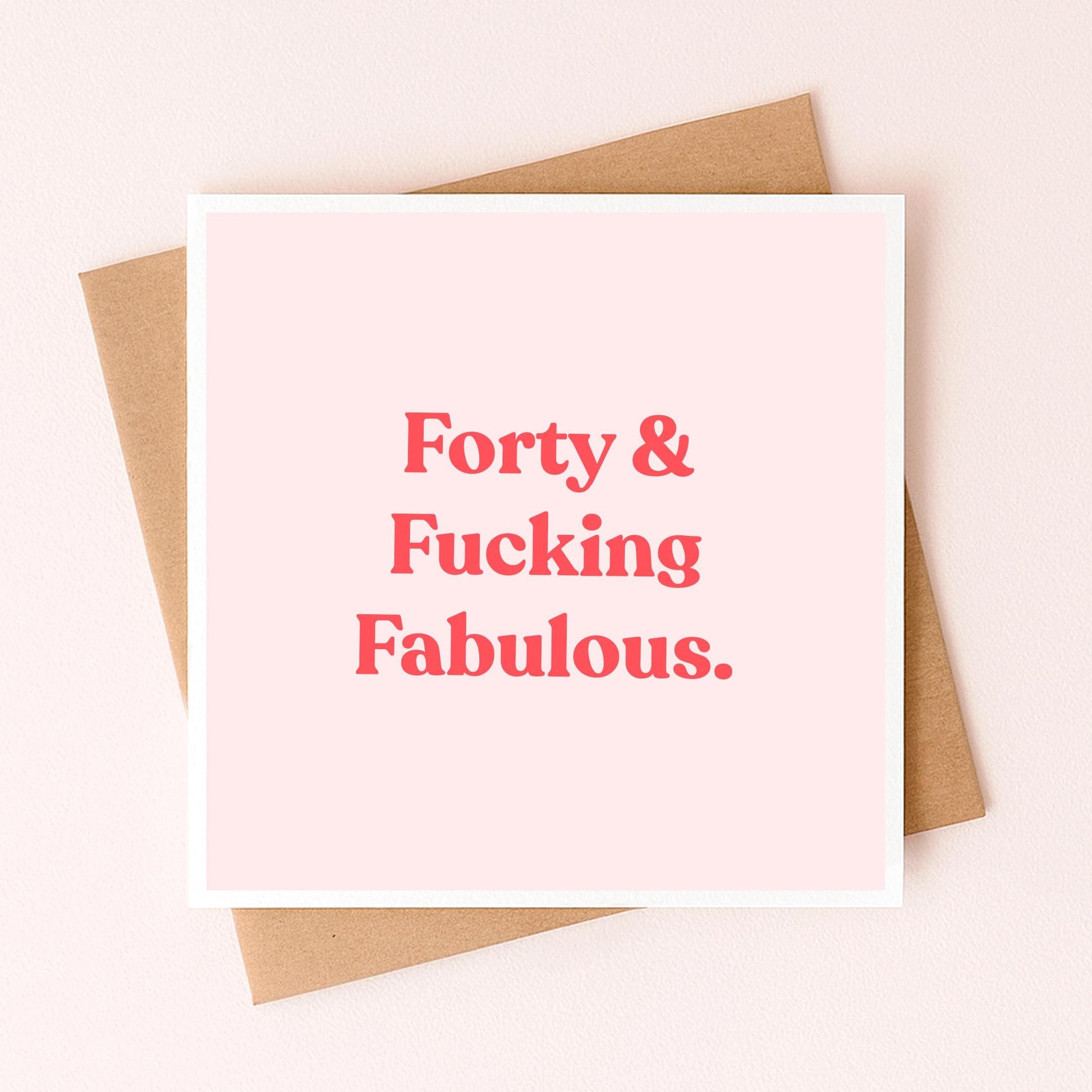 Greeting card: pink 'Forty & Fucking Fabulous' lettering