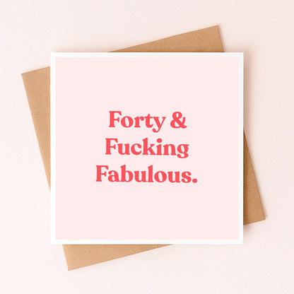 Greeting card: pink 'Forty & Fucking Fabulous' lettering