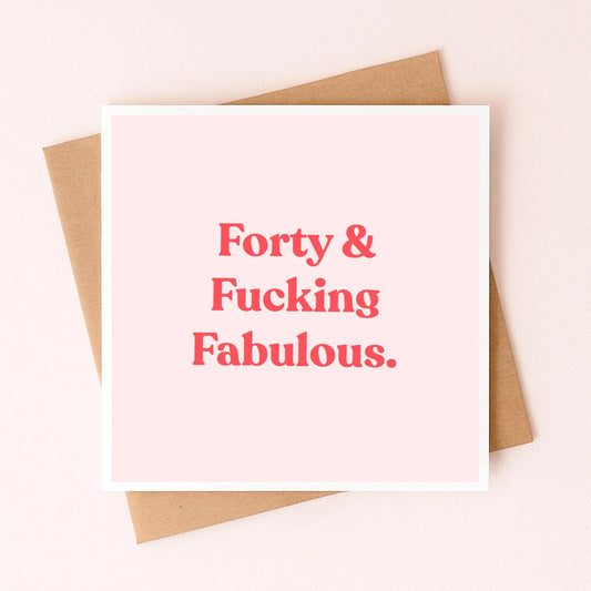 Greeting card: pink 'Forty & Fucking Fabulous' lettering