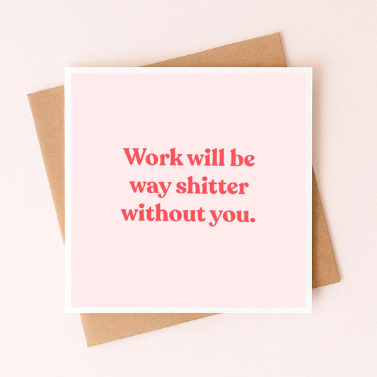 Greeting card with red message: “Work will be way bitter without you.”